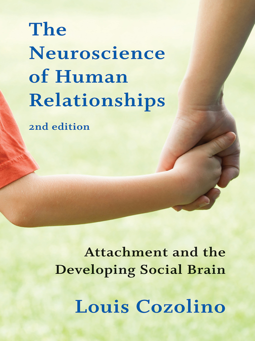 Title details for The Neuroscience of Human Relationships by Louis Cozolino - Wait list